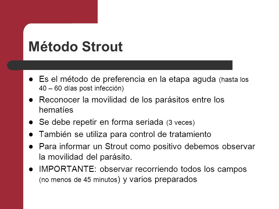 Método Strout Es el método de preferencia en la etapa aguda (hasta los 40 – 60 días post infección)
