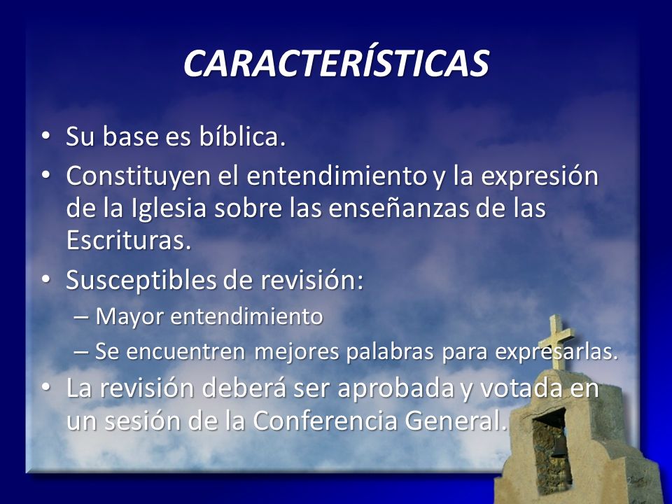 CARACTERÍSTICAS Su base es bíblica.