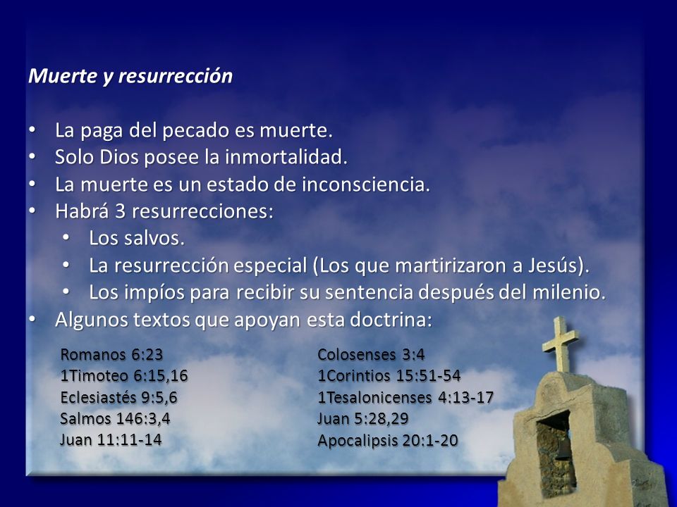La paga del pecado es muerte. Solo Dios posee la inmortalidad.