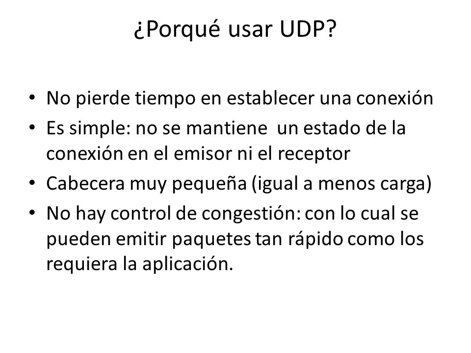 ¿Porqué usar UDP No pierde tiempo en establecer una conexión
