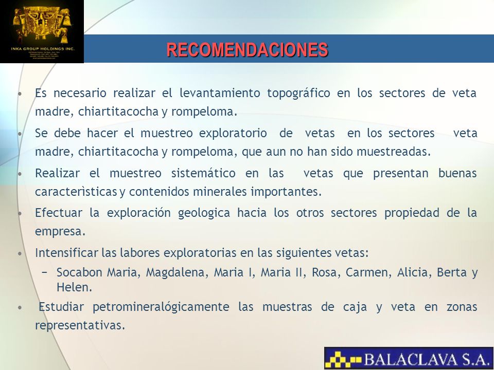 RECOMENDACIONES Es necesario realizar el levantamiento topográfico en los sectores de veta madre, chiartitacocha y rompeloma.
