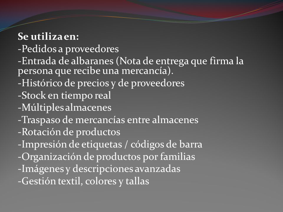 Se utiliza en: -Pedidos a proveedores. -Entrada de albaranes (Nota de entrega que firma la persona que recibe una mercancía).