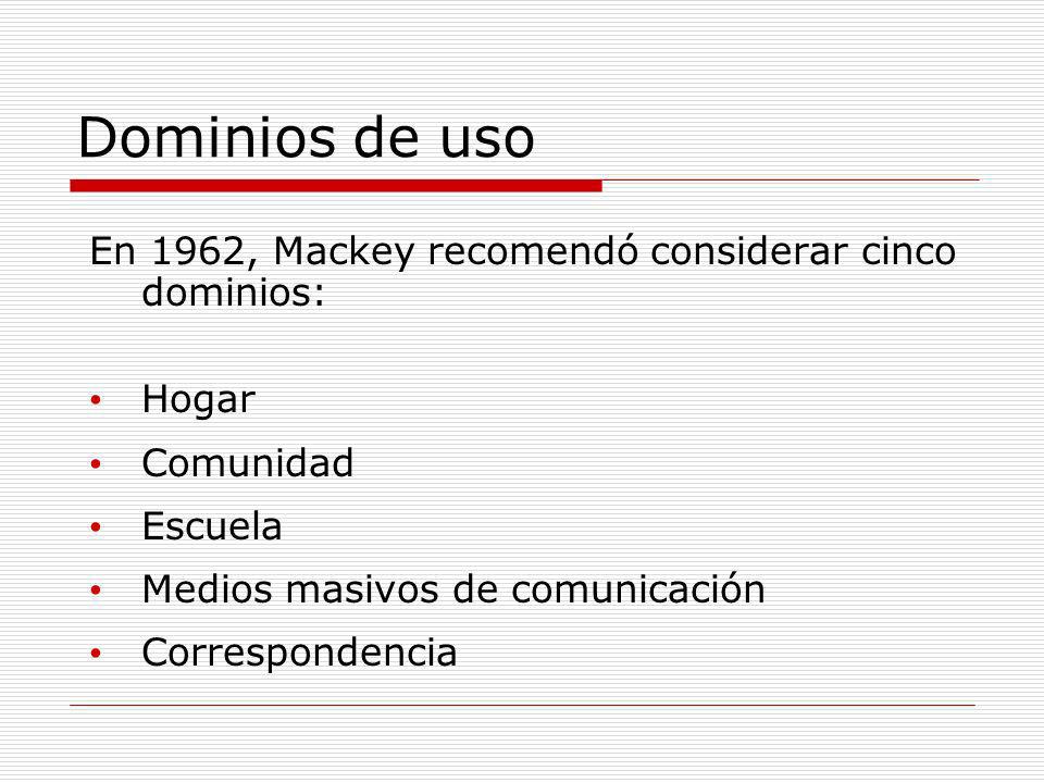 Dominios de uso En 1962, Mackey recomendó considerar cinco dominios: