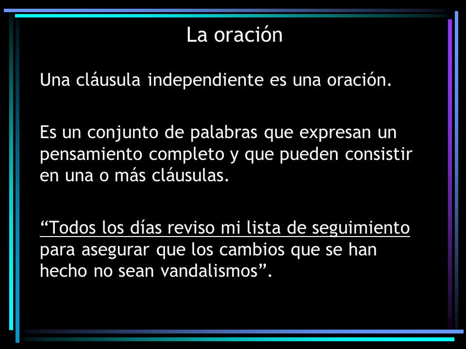 La oración Una cláusula independiente es una oración.