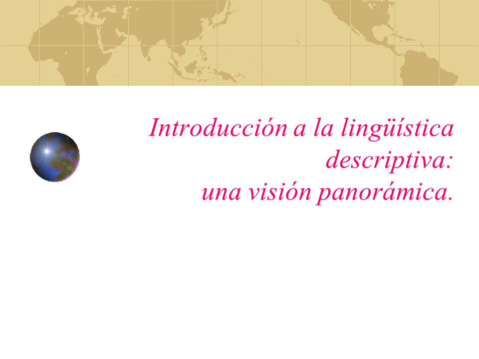Introducción a la lingüística descriptiva: una visión panorámica.