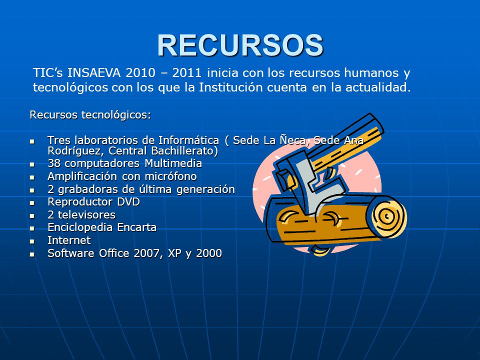 RECURSOS TIC’s INSAEVA 2010 – 2011 inicia con los recursos humanos y tecnológicos con los que la Institución cuenta en la actualidad.