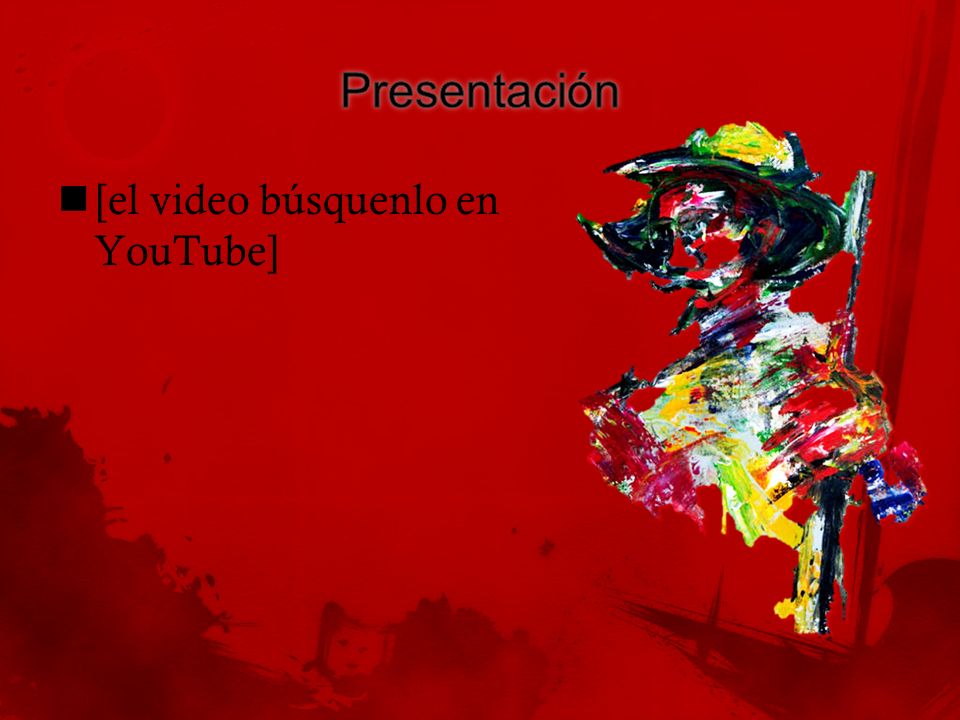 Presentación [el video búsquenlo en YouTube]