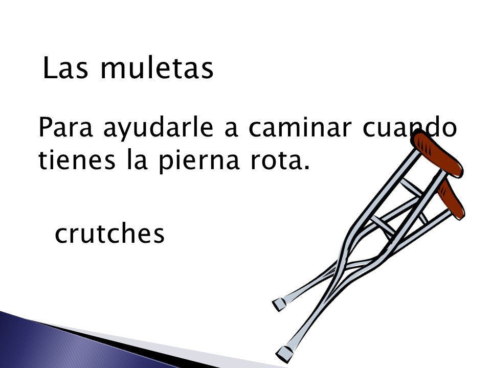 Las muletas Para ayudarle a caminar cuando tienes la pierna rota.