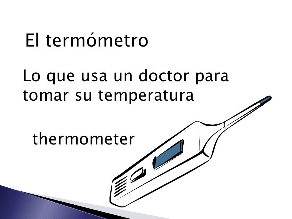 El termómetro Lo que usa un doctor para tomar su temperatura