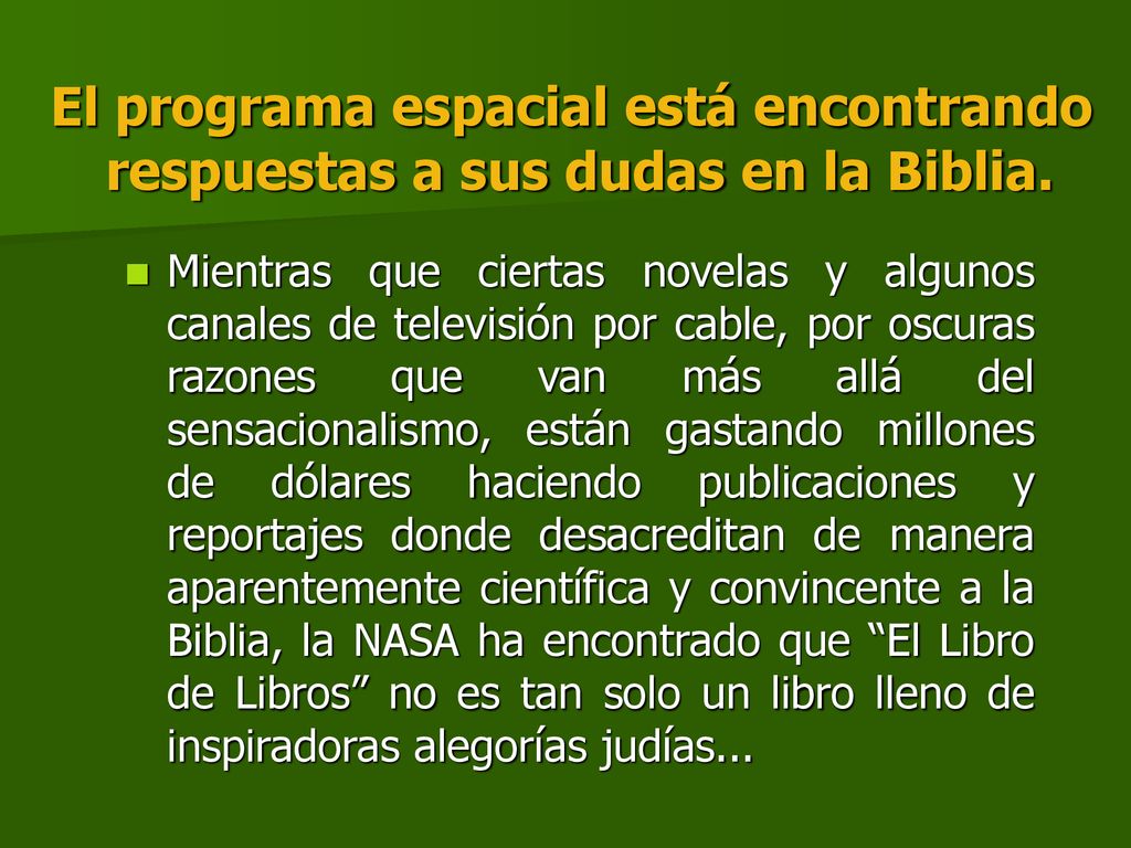 El programa espacial está encontrando respuestas a sus dudas en la Biblia.