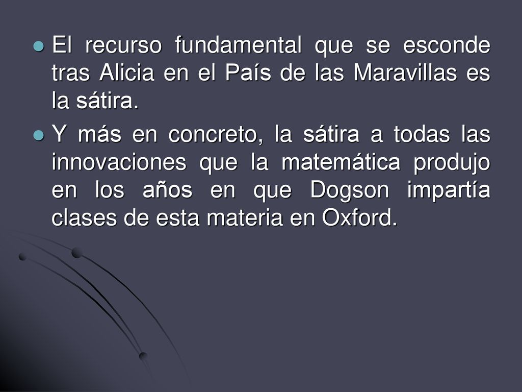 El recurso fundamental que se esconde tras Alicia en el País de las Maravillas es la sátira.