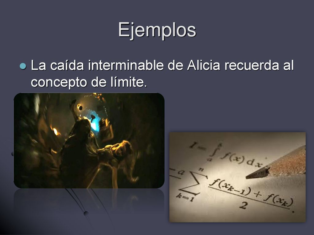 Ejemplos La caída interminable de Alicia recuerda al concepto de límite.