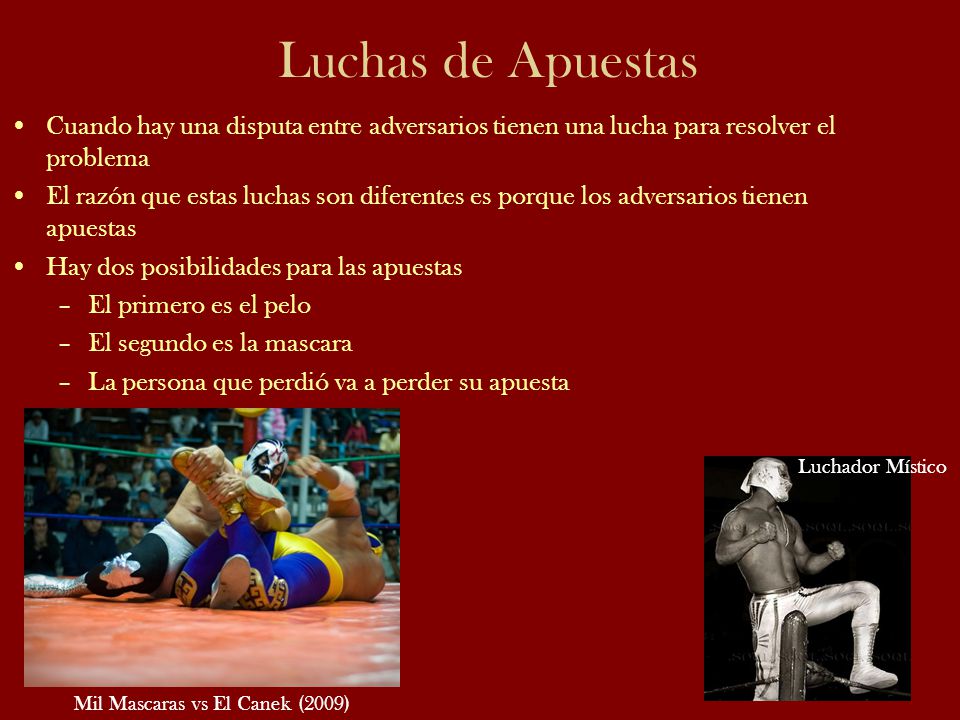 Luchas de Apuestas Cuando hay una disputa entre adversarios tienen una lucha para resolver el problema.