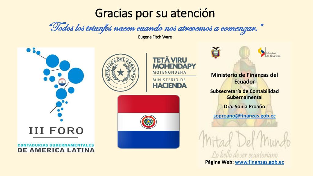 Gracias por su atención Todos los triunfos nacen cuando nos atrevemos a comenzar. Eugene Fitch Ware
