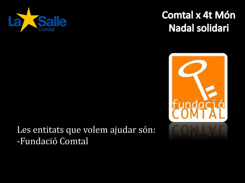 Comtal x 4t Món Nadal solidari Les entitats que volem ajudar són: