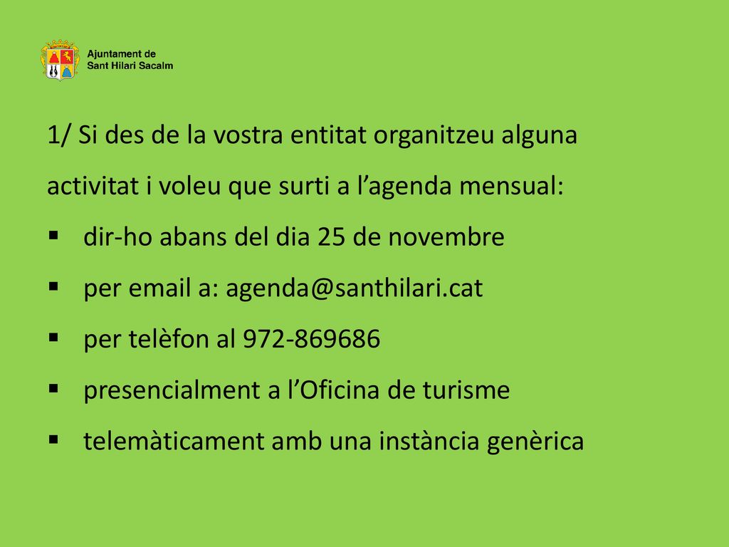 1/ Si des de la vostra entitat organitzeu alguna activitat i voleu que surti a l’agenda mensual: