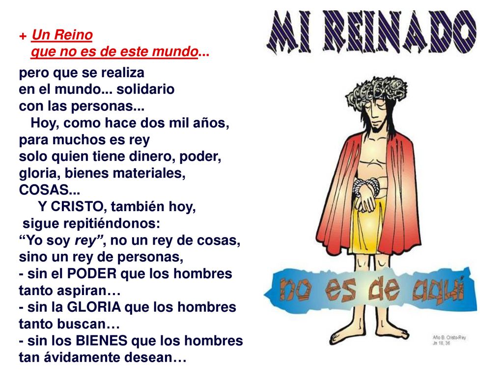 + Un Reino que no es de este mundo... pero que se realiza. en el mundo... solidario. con las personas...
