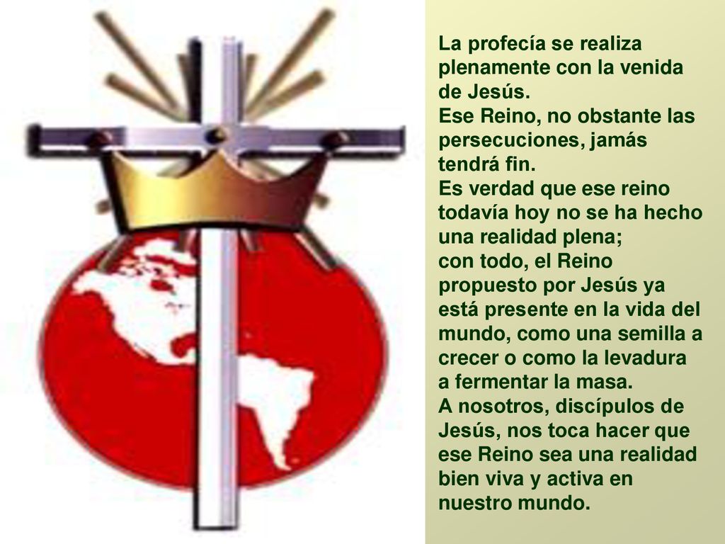 La profecía se realiza plenamente con la venida de Jesús.