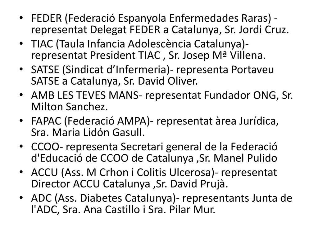 FEDER (Federació Espanyola Enfermedades Raras) - representat Delegat FEDER a Catalunya, Sr. Jordi Cruz.