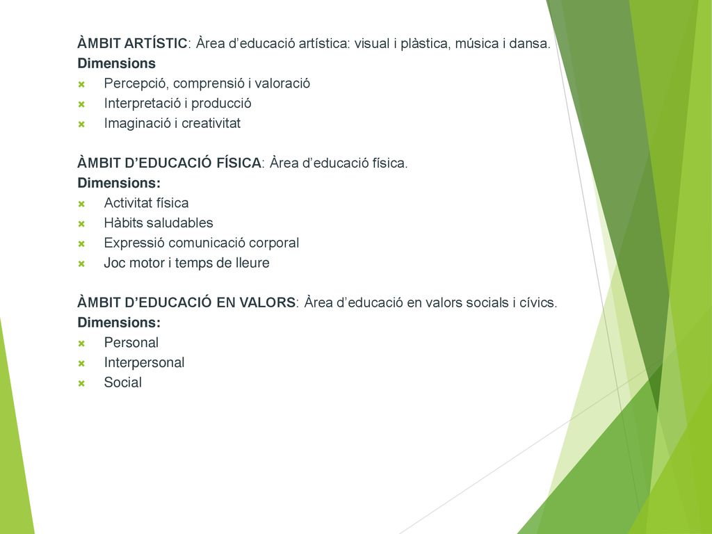 ÀMBIT ARTÍSTIC: Àrea d’educació artística: visual i plàstica, música i dansa.