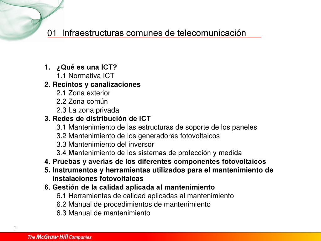 01 ¿Qué es una ICT 1.1 Normativa ICT 2. Recintos y canalizaciones