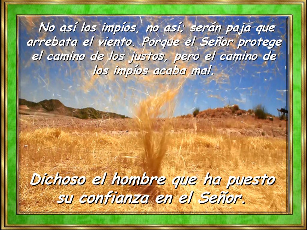 Dichoso el hombre que ha puesto su confianza en el Señor.