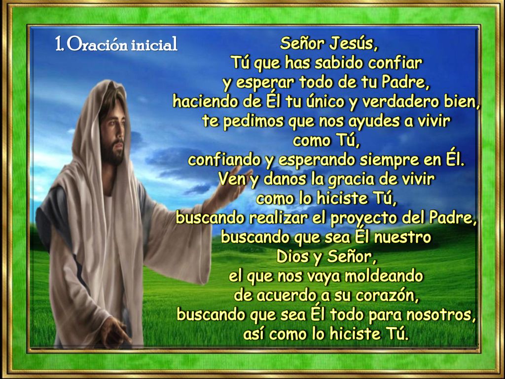 1. Oración inicial Señor Jesús, Tú que has sabido confiar