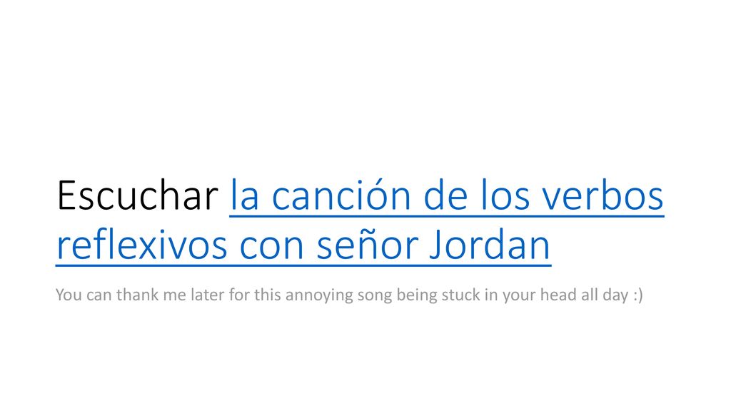Escuchar la canción de los verbos reflexivos con señor Jordan