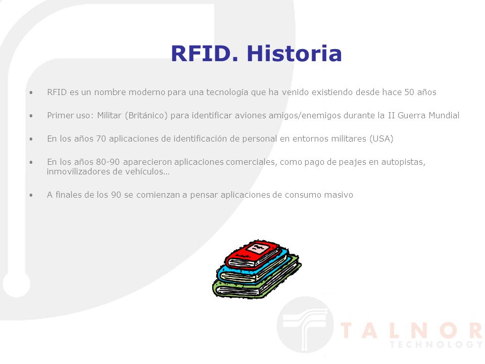 RFID. Historia RFID es un nombre moderno para una tecnología que ha venido existiendo desde hace 50 años.