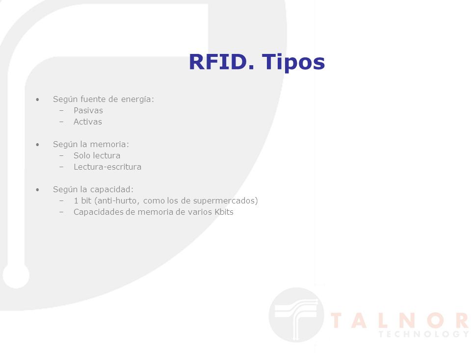 RFID. Tipos Según fuente de energía: Pasivas Activas Según la memoria: