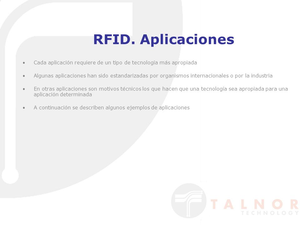 RFID. Aplicaciones Cada aplicación requiere de un tipo de tecnología más apropiada.