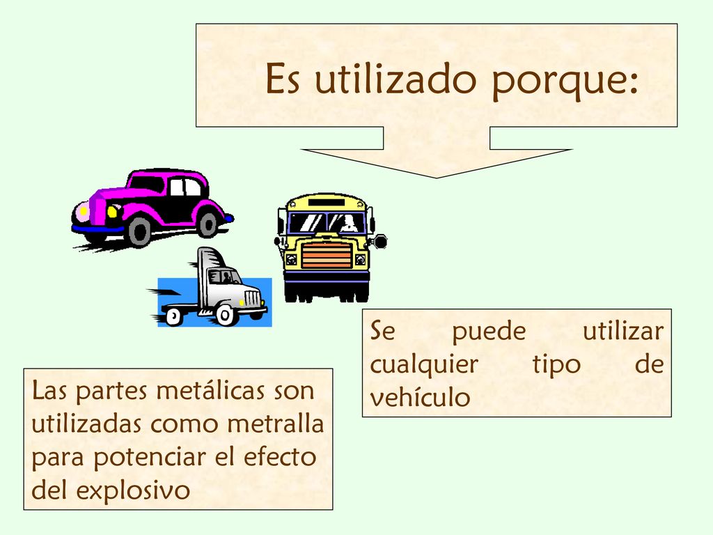 Es utilizado porque: Se puede utilizar cualquier tipo de vehículo