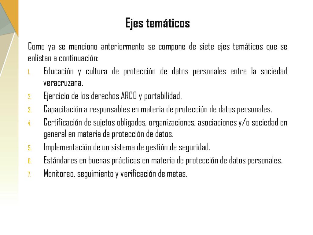 Ejes temáticos Como ya se menciono anteriormente se compone de siete ejes temáticos que se enlistan a continuación: