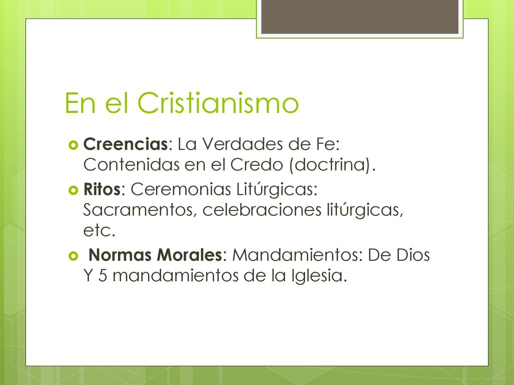 En el Cristianismo Creencias: La Verdades de Fe: Contenidas en el Credo (doctrina).