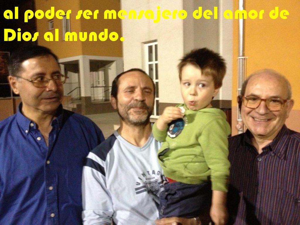 al poder ser mensajero del amor de Dios al mundo.
