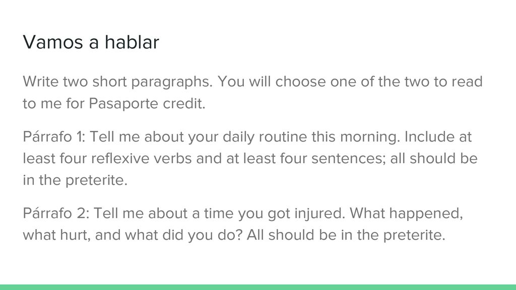 Vamos a hablar Write two short paragraphs. You will choose one of the two to read to me for Pasaporte credit.