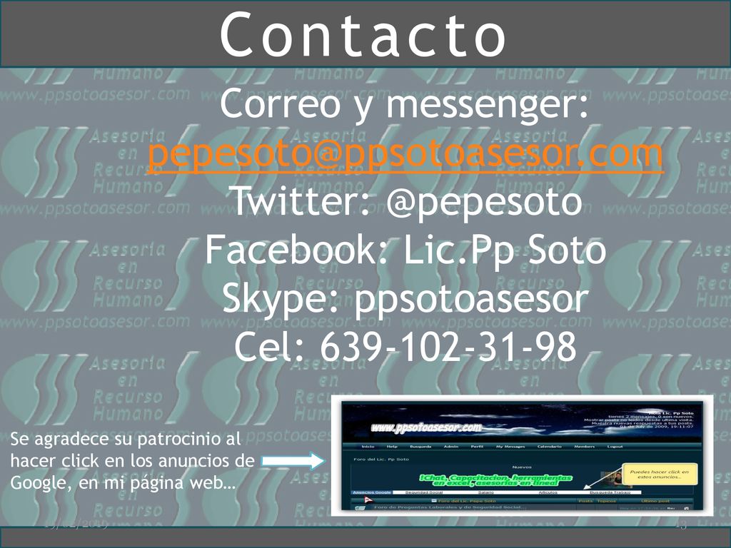 Contacto Correo y messenger: Facebook: Lic.Pp Soto Skype: ppsotoasesor Cel: