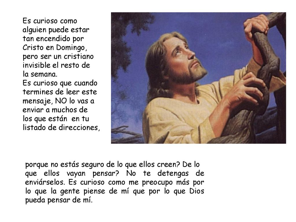 Es curioso como alguien puede estar. tan encendido por. Cristo en Domingo, pero ser un cristiano.