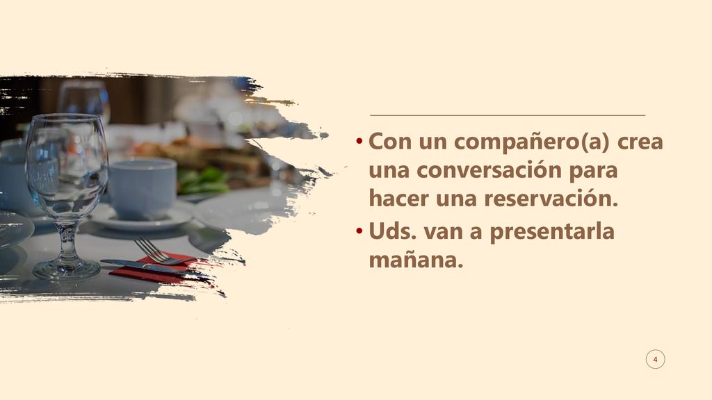 Con un compañero(a) crea una conversación para hacer una reservación.