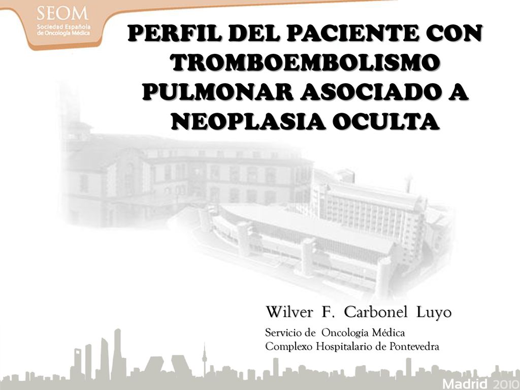 PERFIL DEL PACIENTE CON TROMBOEMBOLISMO PULMONAR ASOCIADO A NEOPLASIA OCULTA