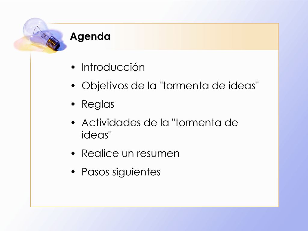 Agenda Introducción. Objetivos de la tormenta de ideas Reglas. Actividades de la tormenta de ideas