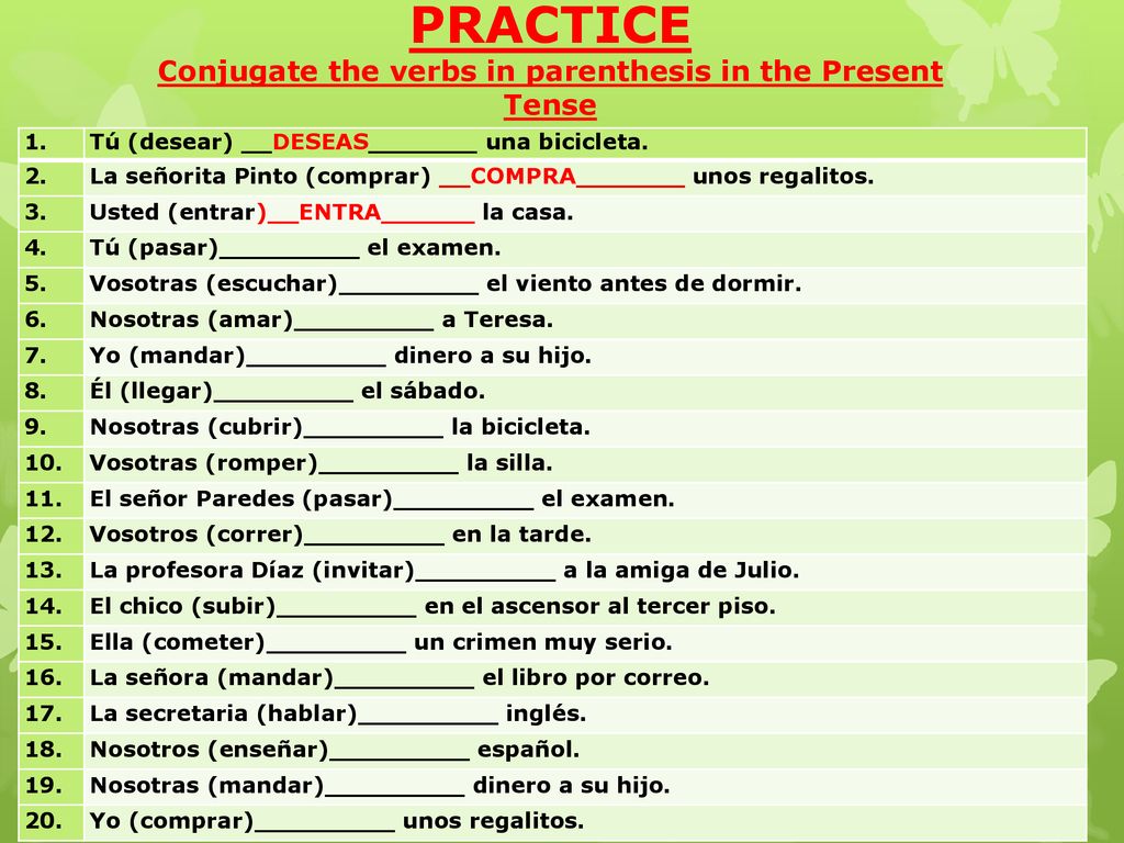 PRACTICE Conjugate the verbs in parenthesis in the Present Tense