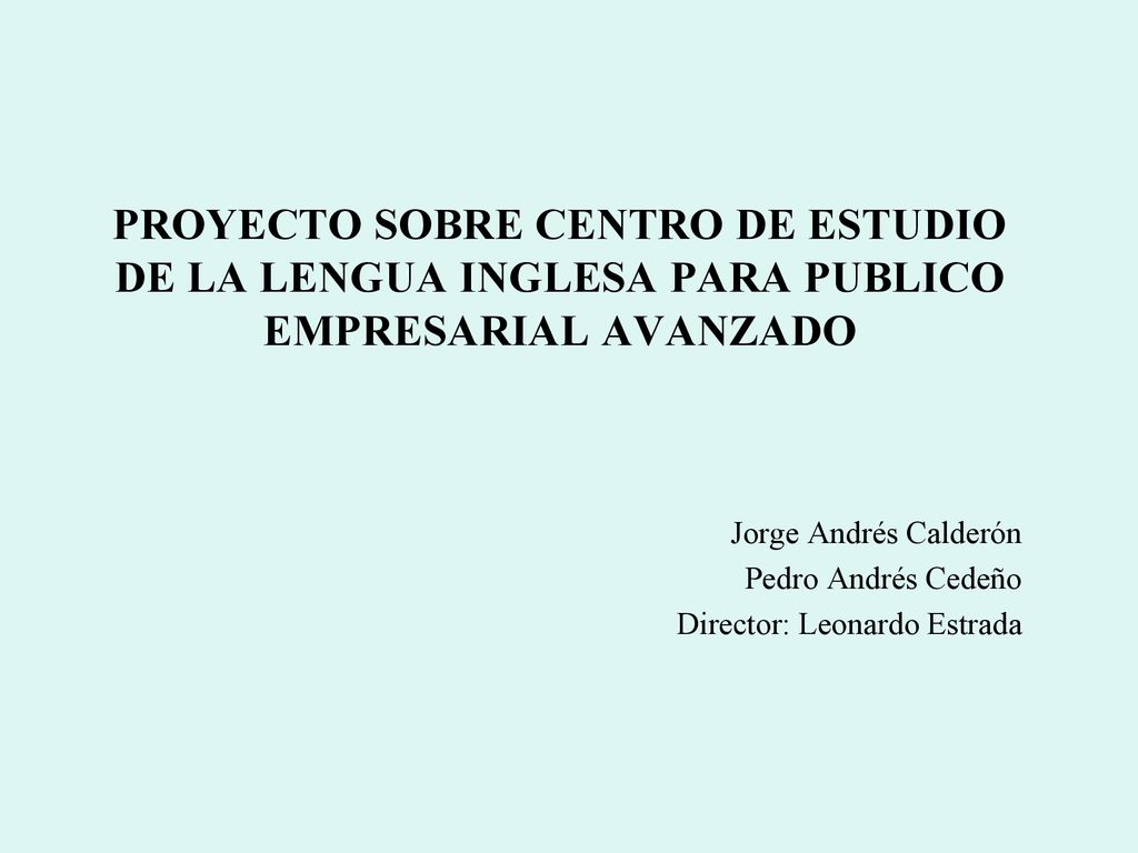 Jorge Andrés Calderón Pedro Andrés Cedeño Director: Leonardo Estrada