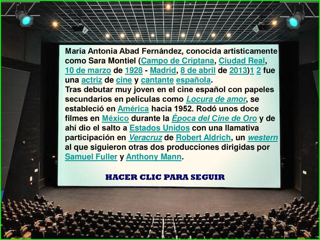 María Antonia Abad Fernández, conocida artísticamente como Sara Montiel (Campo de Criptana, Ciudad Real, 10 de marzo de Madrid, 8 de abril de 2013)1 2 fue una actriz de cine y cantante española.