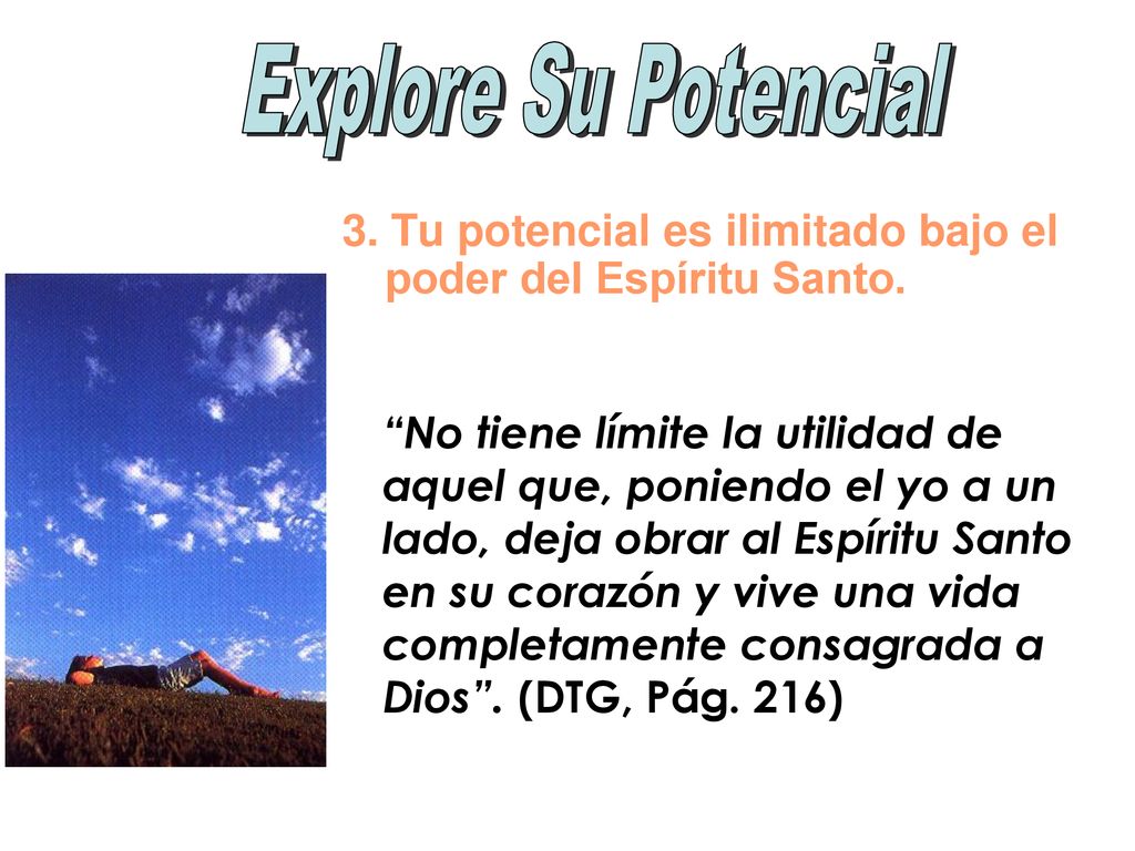 Explore Su Potencial 3. Tu potencial es ilimitado bajo el poder del Espíritu Santo.