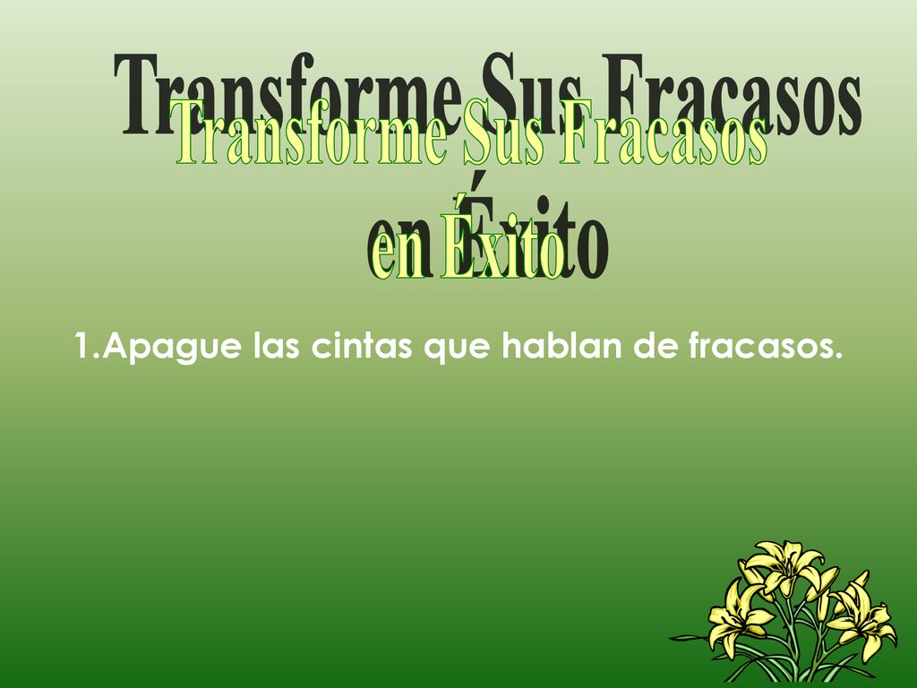 Transforme Sus Fracasos Apague las cintas que hablan de fracasos.