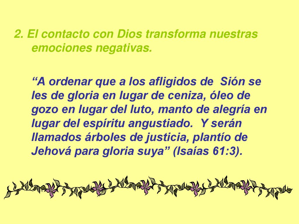 2. El contacto con Dios transforma nuestras emociones negativas.