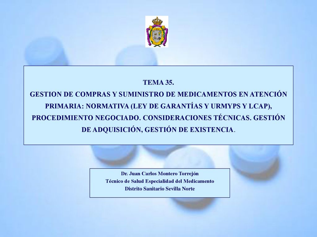 TEMA 35. GESTION DE COMPRAS Y SUMINISTRO DE MEDICAMENTOS EN ATENCIÓN PRIMARIA: NORMATIVA (LEY DE GARANTÍAS Y URMYPS Y LCAP), PROCEDIMIENTO NEGOCIADO. CONSIDERACIONES TÉCNICAS. GESTIÓN DE ADQUISICIÓN, GESTIÓN DE EXISTENCIA.