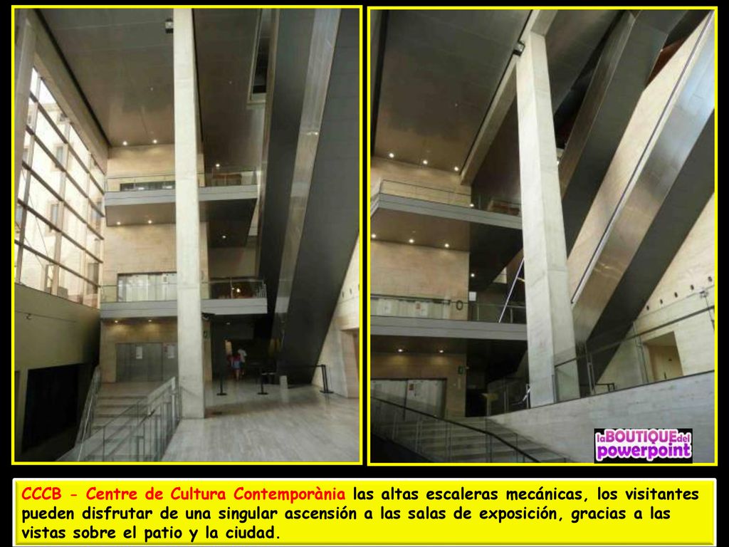 CCCB - Centre de Cultura Contemporània las altas escaleras mecánicas, los visitantes pueden disfrutar de una singular ascensión a las salas de exposición, gracias a las vistas sobre el patio y la ciudad.