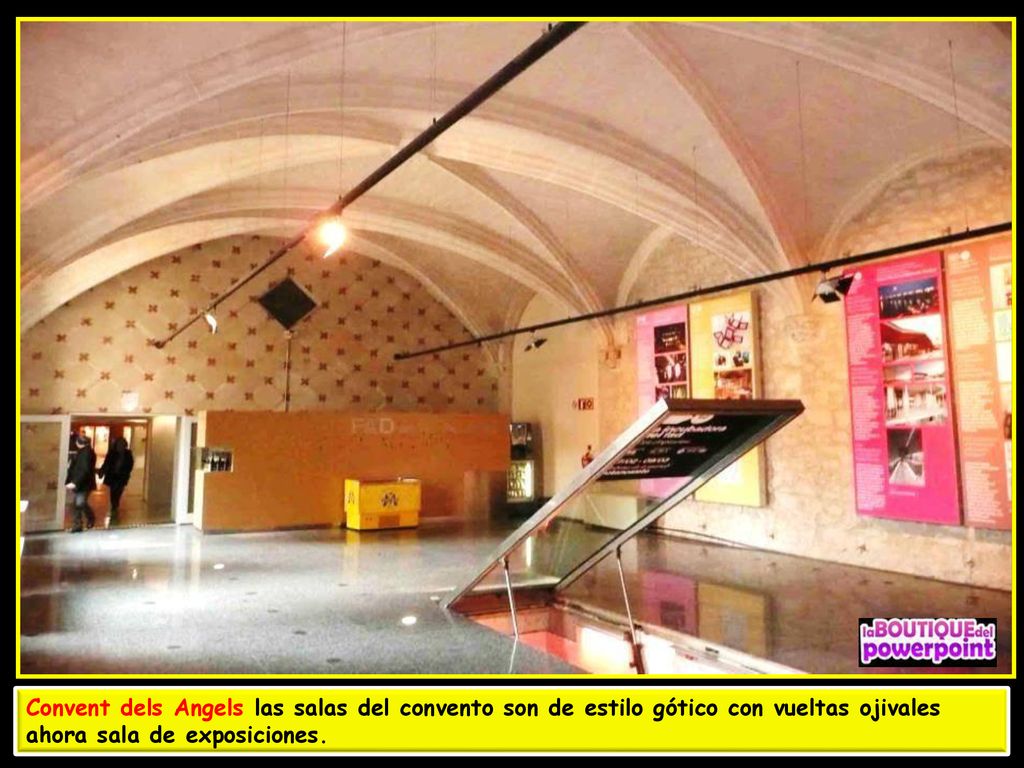 Convent dels Angels las salas del convento son de estilo gótico con vueltas ojivales ahora sala de exposiciones.